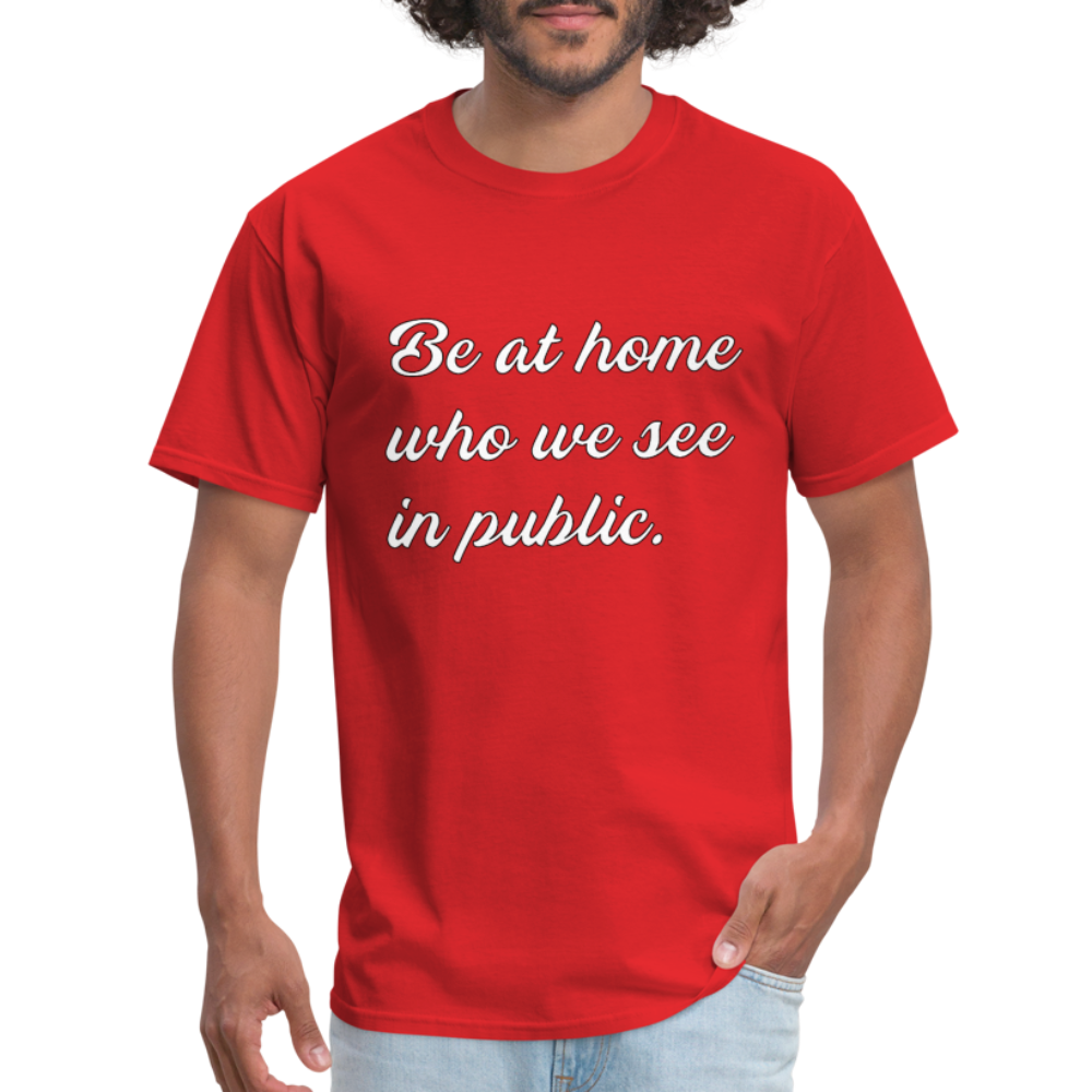 Be At Home Who We See In Public - red