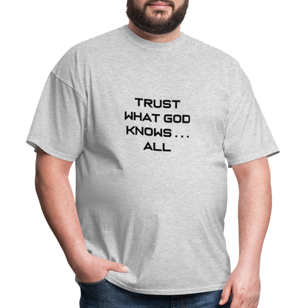 Trust What God Knows . . .All - heather gray