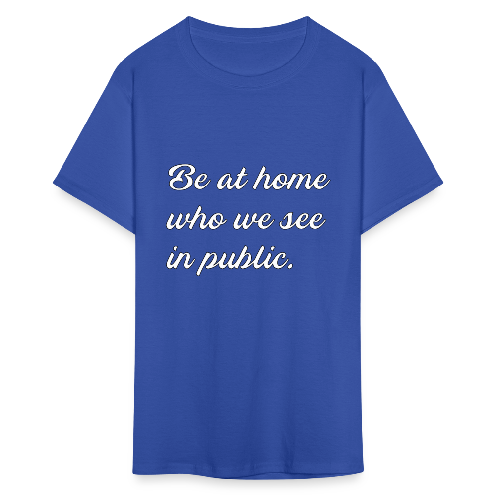 Be At Home Who We See In Public - royal blue