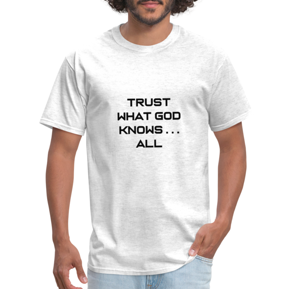 Trust What God Knows . . .All - light heather gray