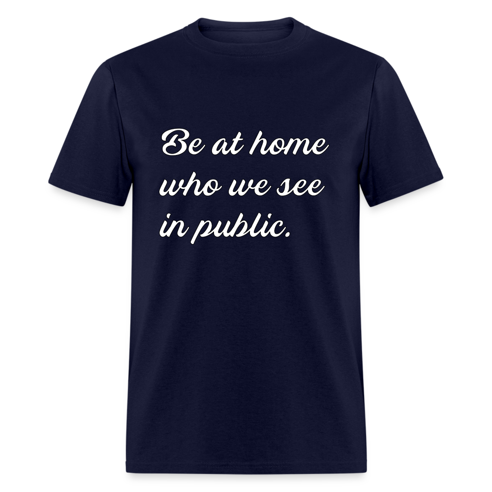 Be At Home Who We See In Public - navy