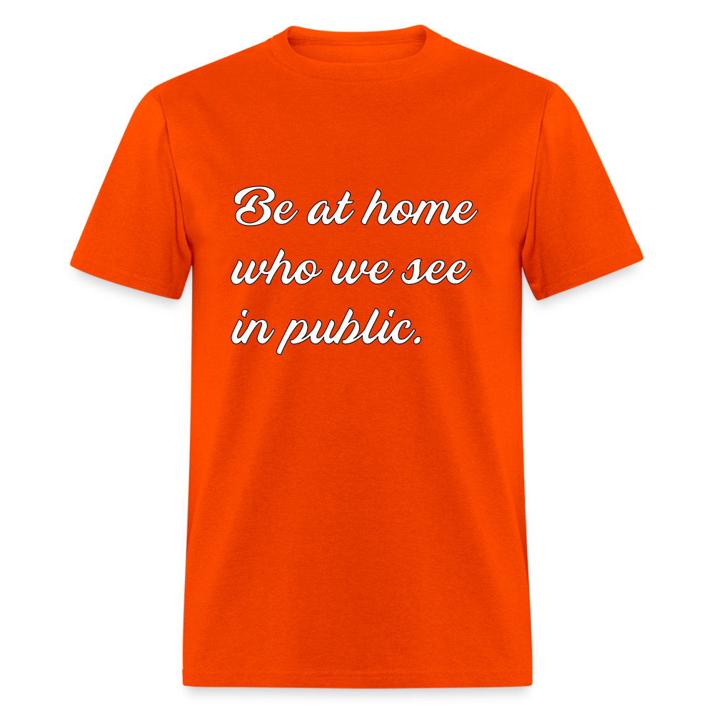 Be At Home Who We See In Public - orange