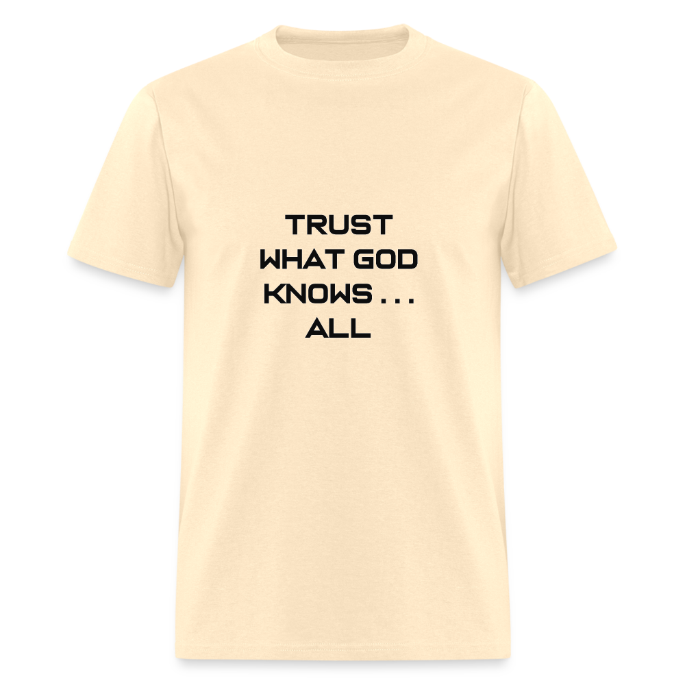Trust What God Knows . . .All - natural