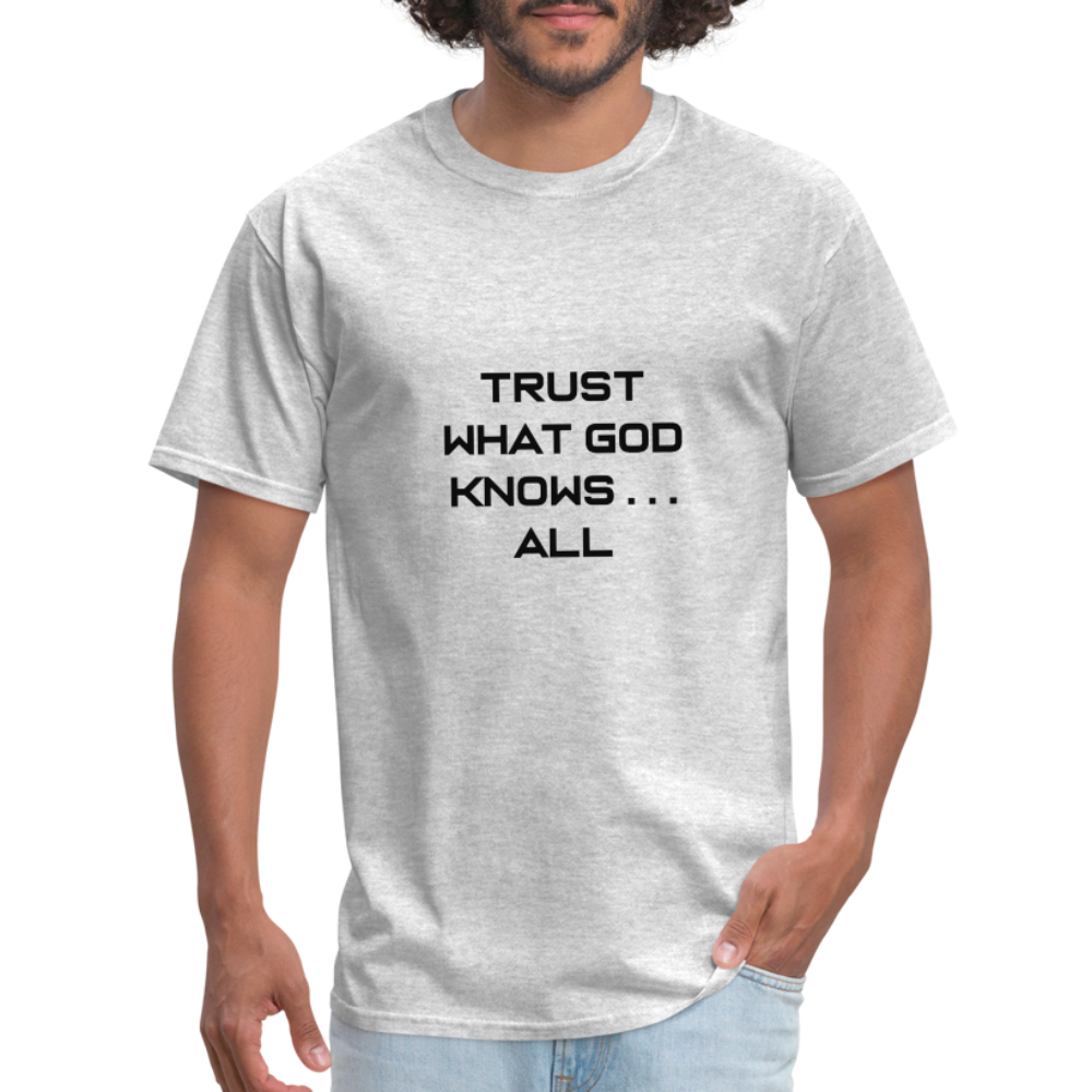 Trust What God Knows . . .All - heather gray