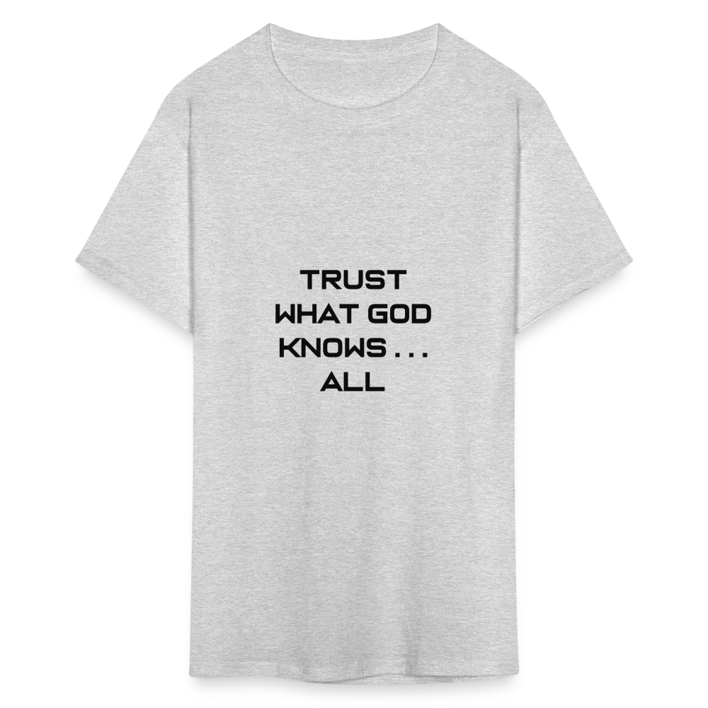 Trust What God Knows . . .All - heather gray