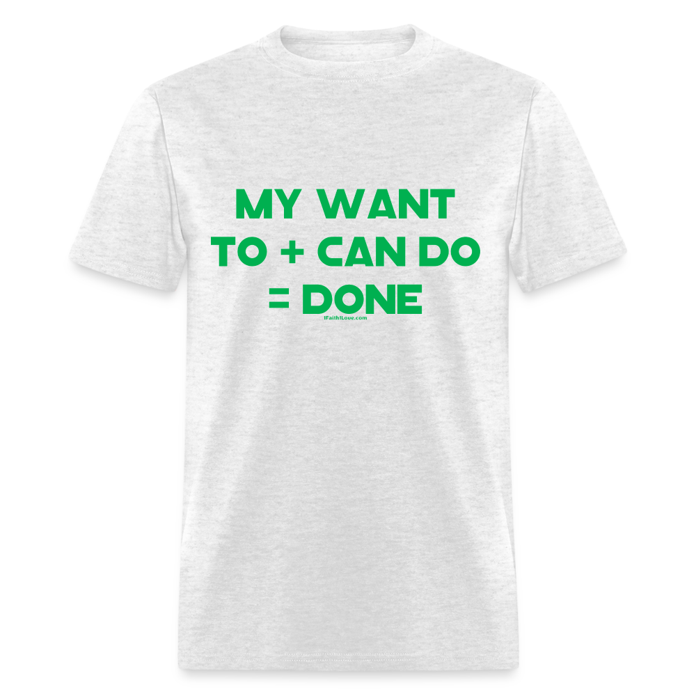 My Want To + Can Do = Done Unisex Classic T-Shirt - light heather gray