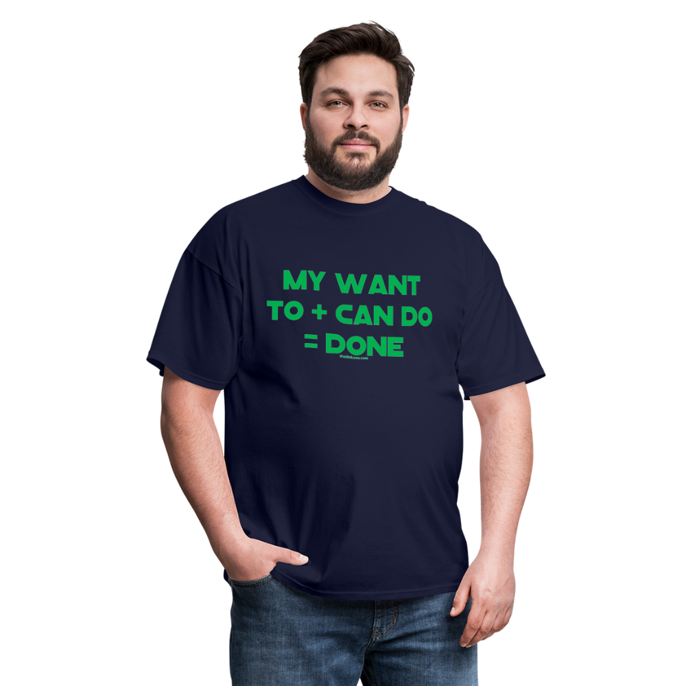 My Want To + Can Do = Done Unisex Classic T-Shirt - navy
