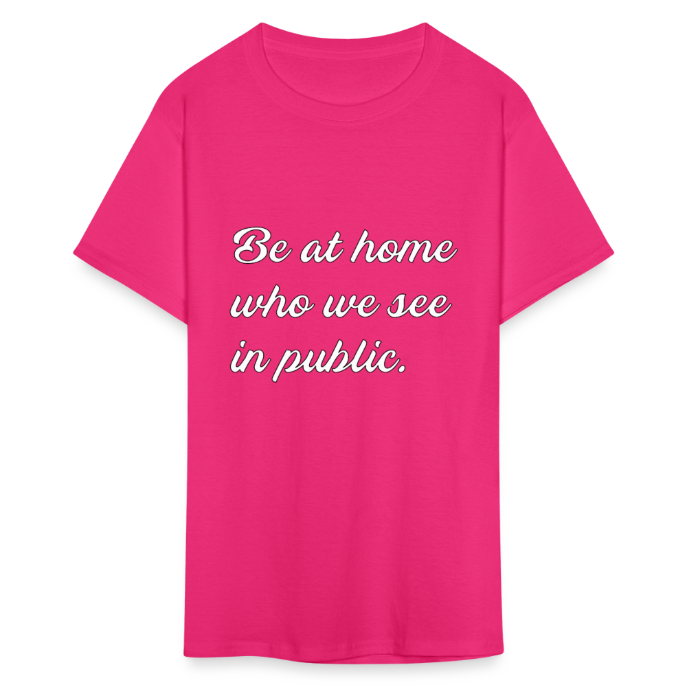 Be At Home Who We See In Public - fuchsia