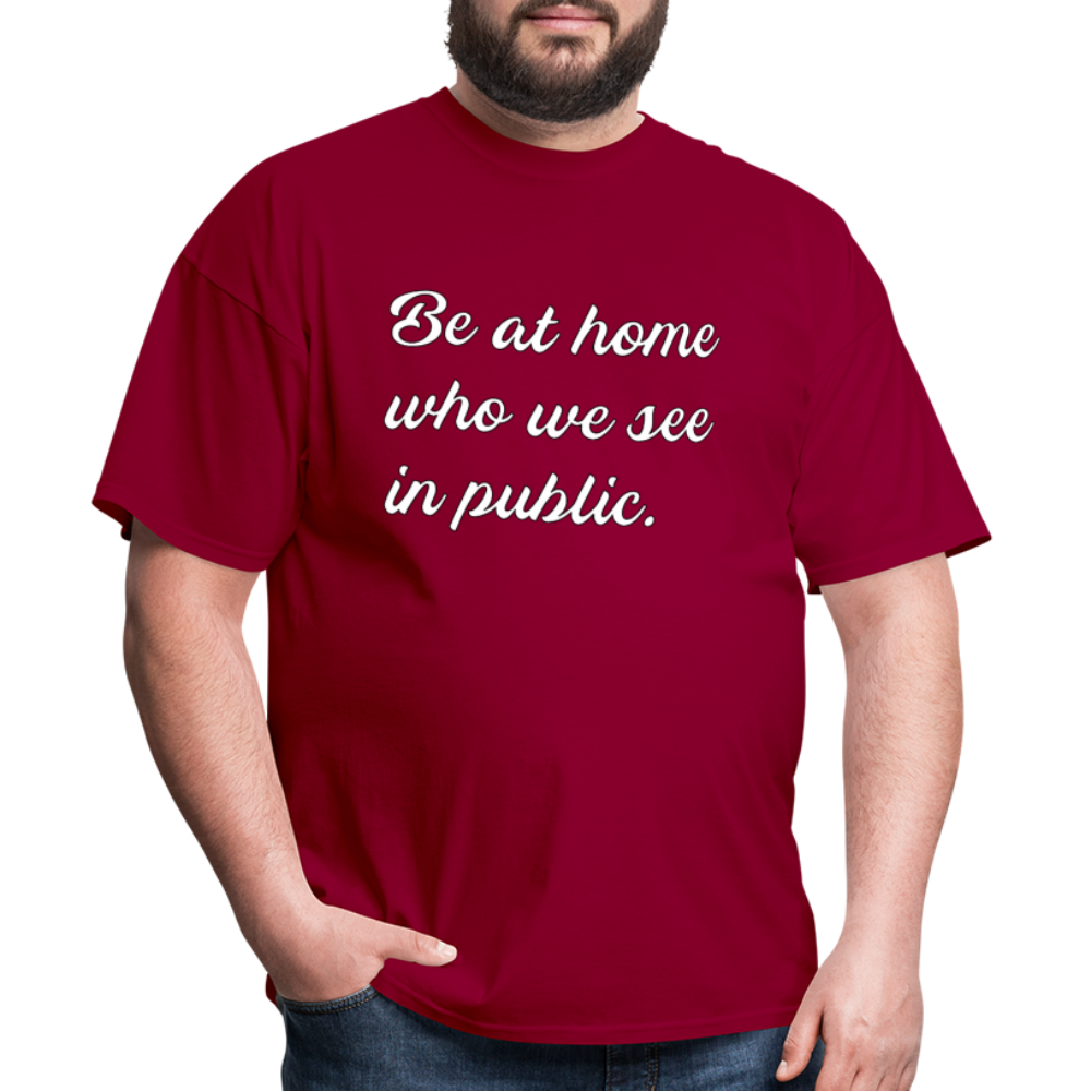 Be At Home Who We See In Public - dark red