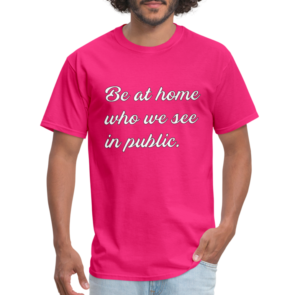 Be At Home Who We See In Public - fuchsia