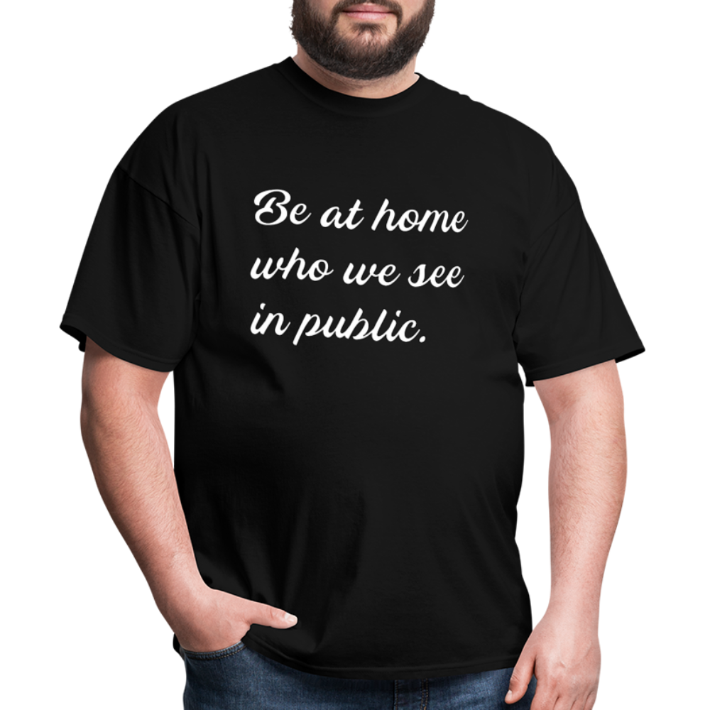 Be At Home Who We See In Public - black
