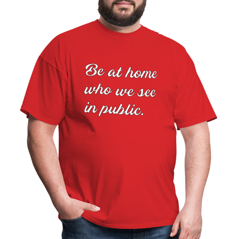 Be At Home Who We See In Public - red