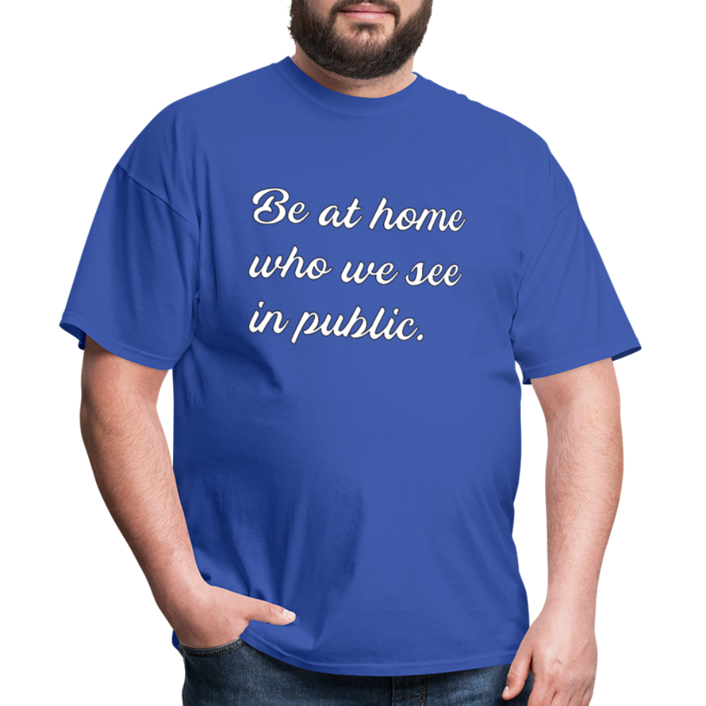 Be At Home Who We See In Public - royal blue