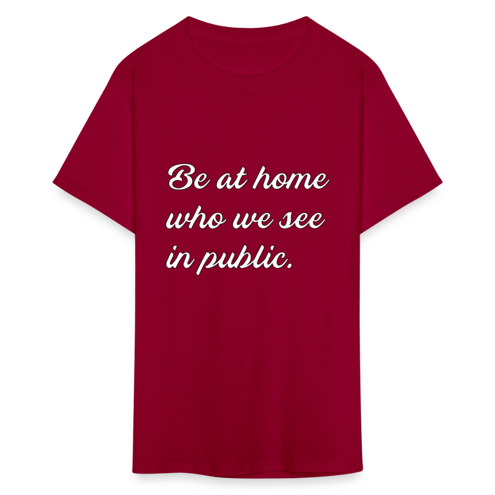 Be At Home Who We See In Public - dark red