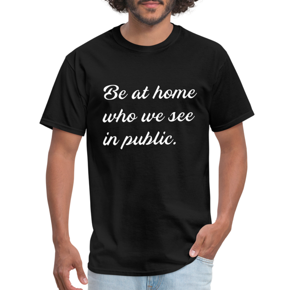 Be At Home Who We See In Public - black