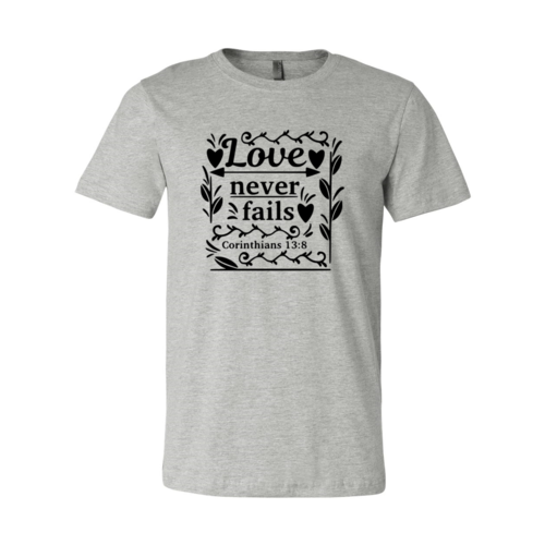 Love Never Fails Shirt