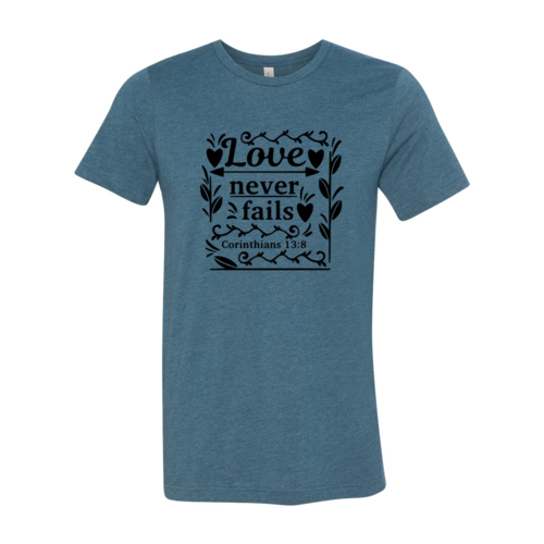 Love Never Fails Shirt