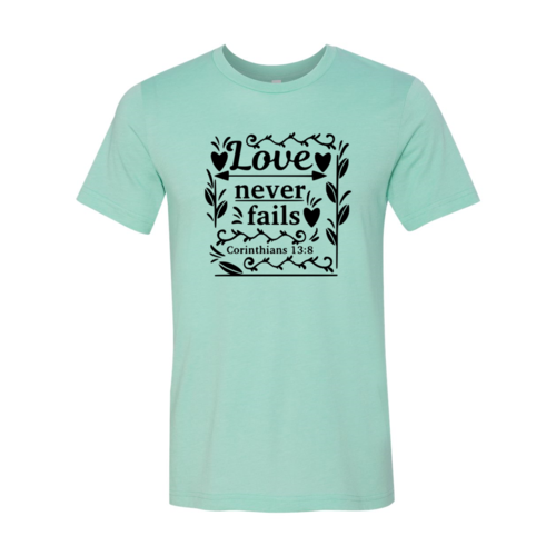 Love Never Fails Shirt