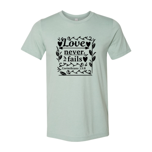 Love Never Fails Shirt