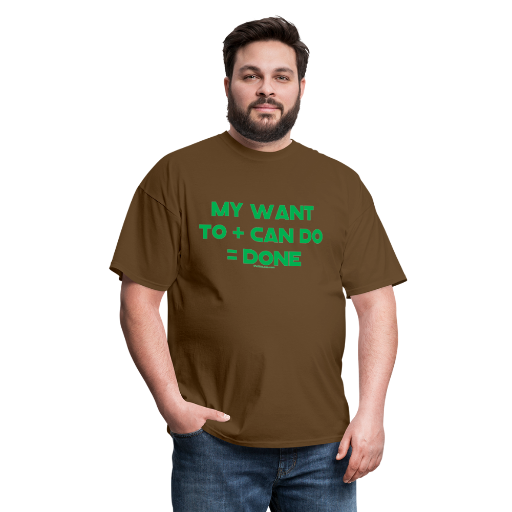 My Want To + Can Do = Done Unisex Classic T-Shirt - brown