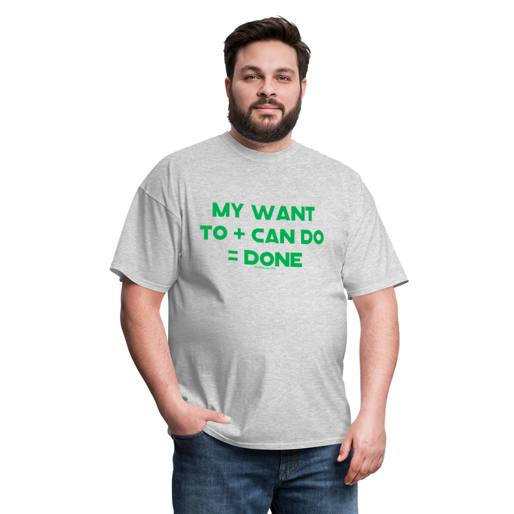 My Want To + Can Do = Done Unisex Classic T-Shirt - heather gray