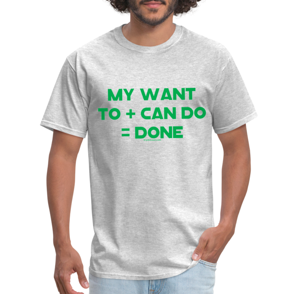 My Want To + Can Do = Done Unisex Classic T-Shirt - heather gray