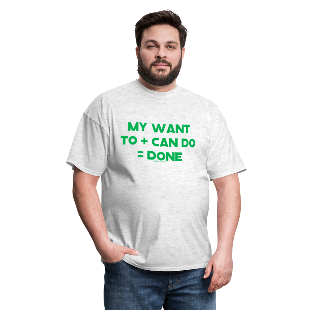 My Want To + Can Do = Done Unisex Classic T-Shirt - light heather gray