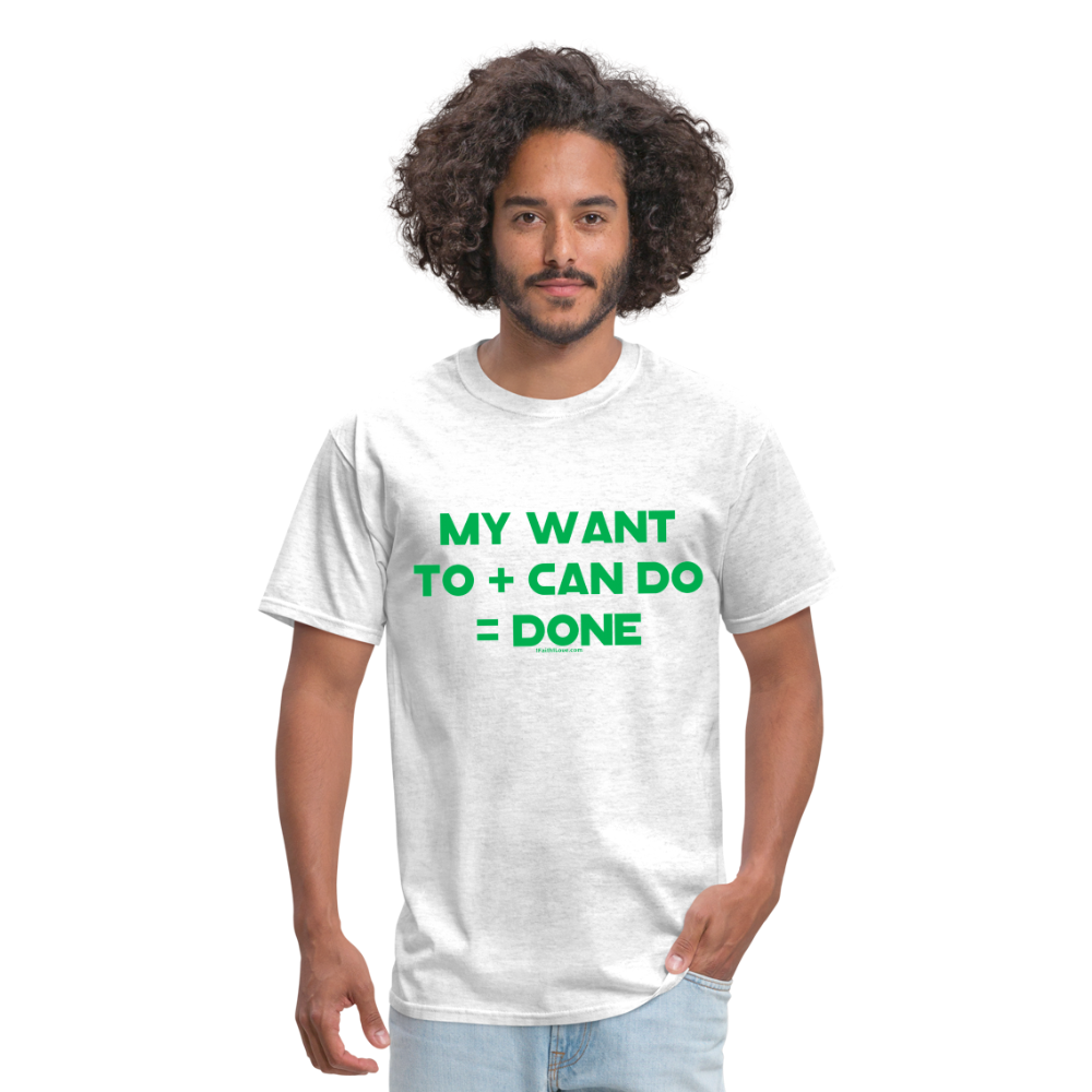 My Want To + Can Do = Done Unisex Classic T-Shirt - light heather gray