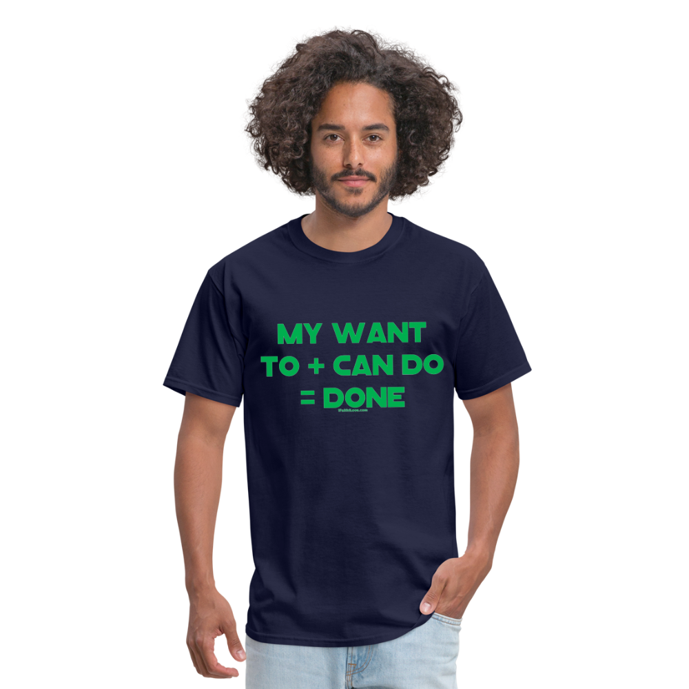 My Want To + Can Do = Done Unisex Classic T-Shirt - navy