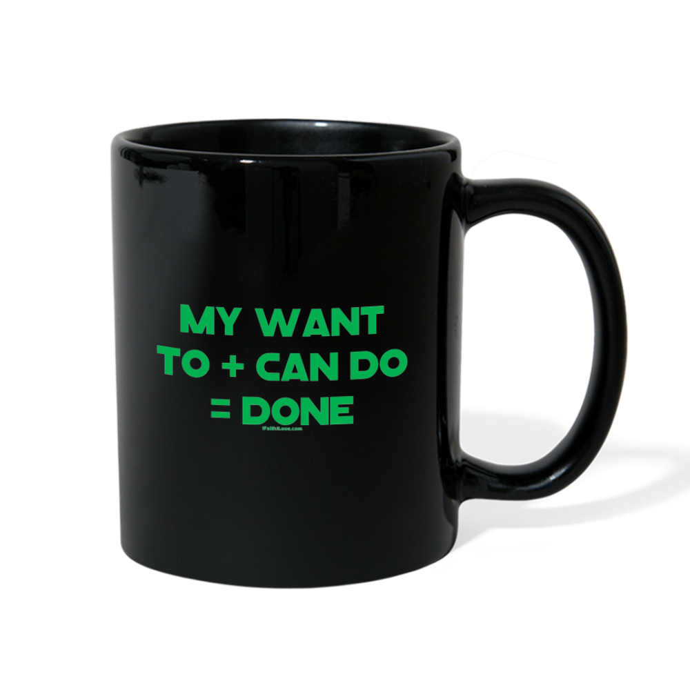 My Want To + Can Do = Done Full Color Mug - black