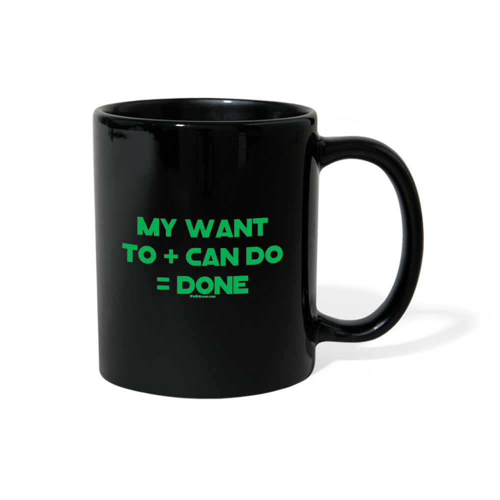 My Want To + Can Do = Done Full Color Mug - black