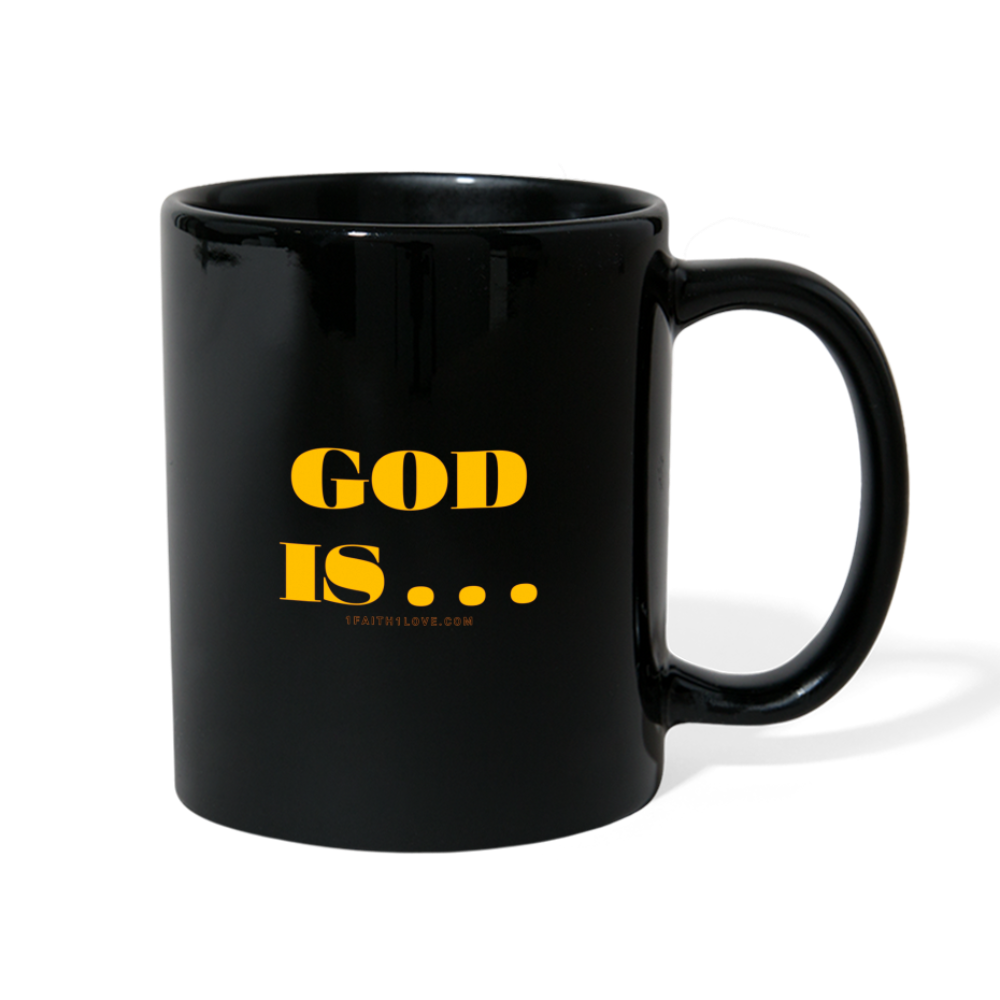 God Is  . . . Full Color Mug - black